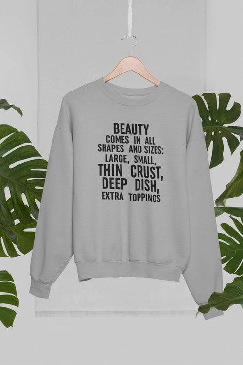 Beauty Comes in All Shapes Sweat Shirt